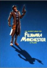 As Aventuras de Fujiwara Manchester: O Filme